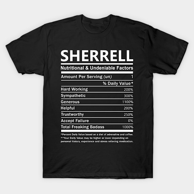 Sherrell Name T Shirt - Sherrell Nutritional and Undeniable Name Factors Gift Item Tee T-Shirt by nikitak4um